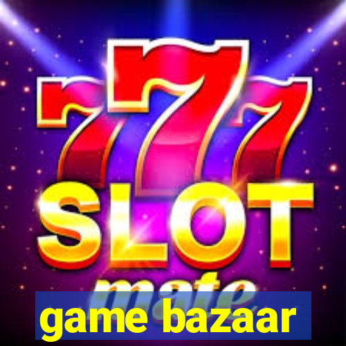 game bazaar